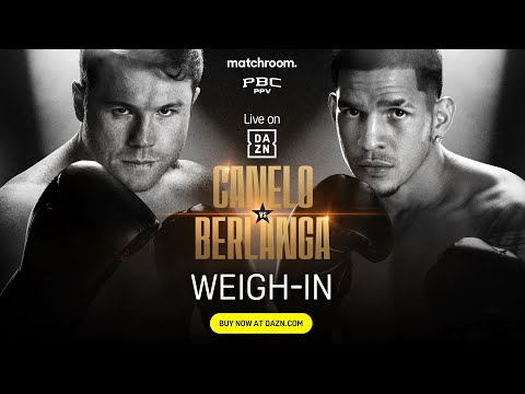 CANELO ALVAREZ VS. EDGAR BERLANGA WEIGH IN LIVESTREAM