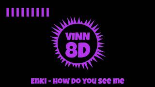 Enki - How Do You See Me [ 8D AUDIO ]