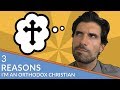 3 Reasons I'm an Orthodox Christian