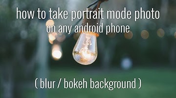 How to take portrait mode photo ( blur / bokeh background ) on any android phone