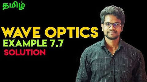 Wave Optics|Solution|Example 7.7|Physics 12|Tamil|Muruga MP#physics12#problems#solution#murugamp