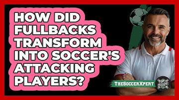 How Did Fullbacks Transform Into Soccer