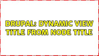 Drupal: Dynamic view title from node title (3 Solutions!!)