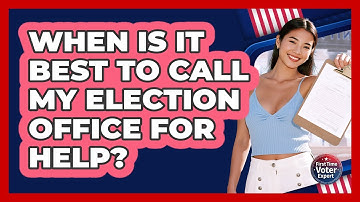 When Is It Best To Call My Election Office For Help?