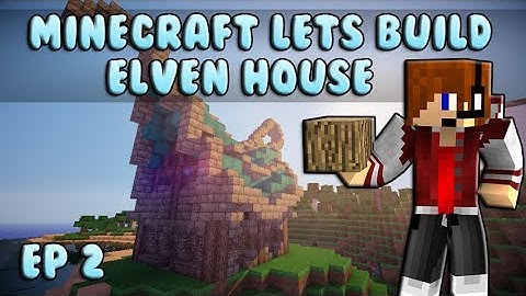Minecraft Lets Build: Survival Elven House + Download Ep 2