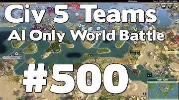 Civ 5 Teams AI Only Battle (54 Civ TSL World AI Only Battle) #Turn 500