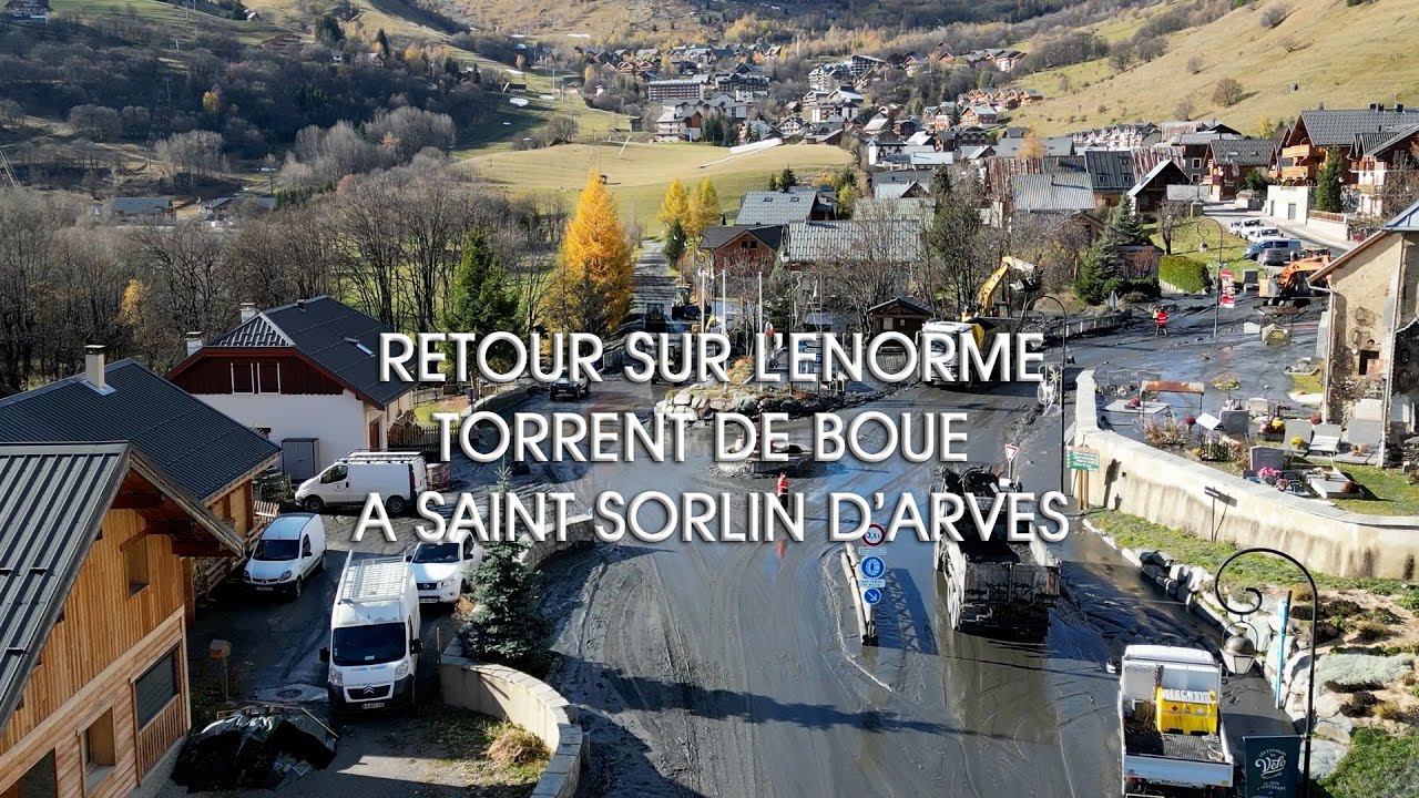 SAINT SORLIN D’ARVES ÉNORME TORRENT DE BOUE