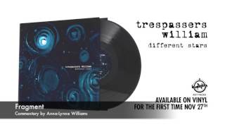 Trespassers William - Fragment (Commentary by Anna-Lynne Williams)