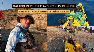 Balikçi Müdür Aydincikda - Bölüm Ii - Kano Üstü Sohbetlere Devam.