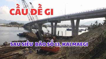 QUANG CẢNH CẦU, CẢNG ĐỀ GI TRƯỚC & SAU SIÊU BÃO SỐ 13 KALMAEGI. #tranvanchanh #quehuong #mienque