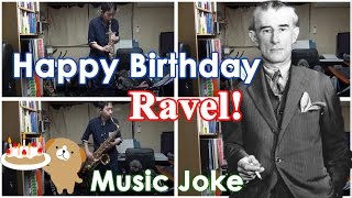 Happy Birthday Ravel! (Music Joke) Saxophone Quartet Cover