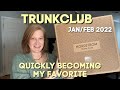 Trunkclub | February 2022 | Better Than Stitch Fix?