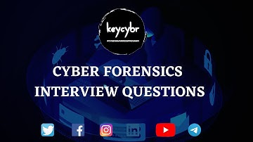 CYBER FORENSICS INTERVIEW QUESTIONS