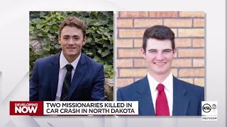 Two missionaries for The Church of Jesus Christ of Latter-day Saints killed in North Dakota crash