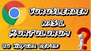 Google Chorme Vürüslü Reklamlardan Nasıl Kurtuluruz /Çözümü/