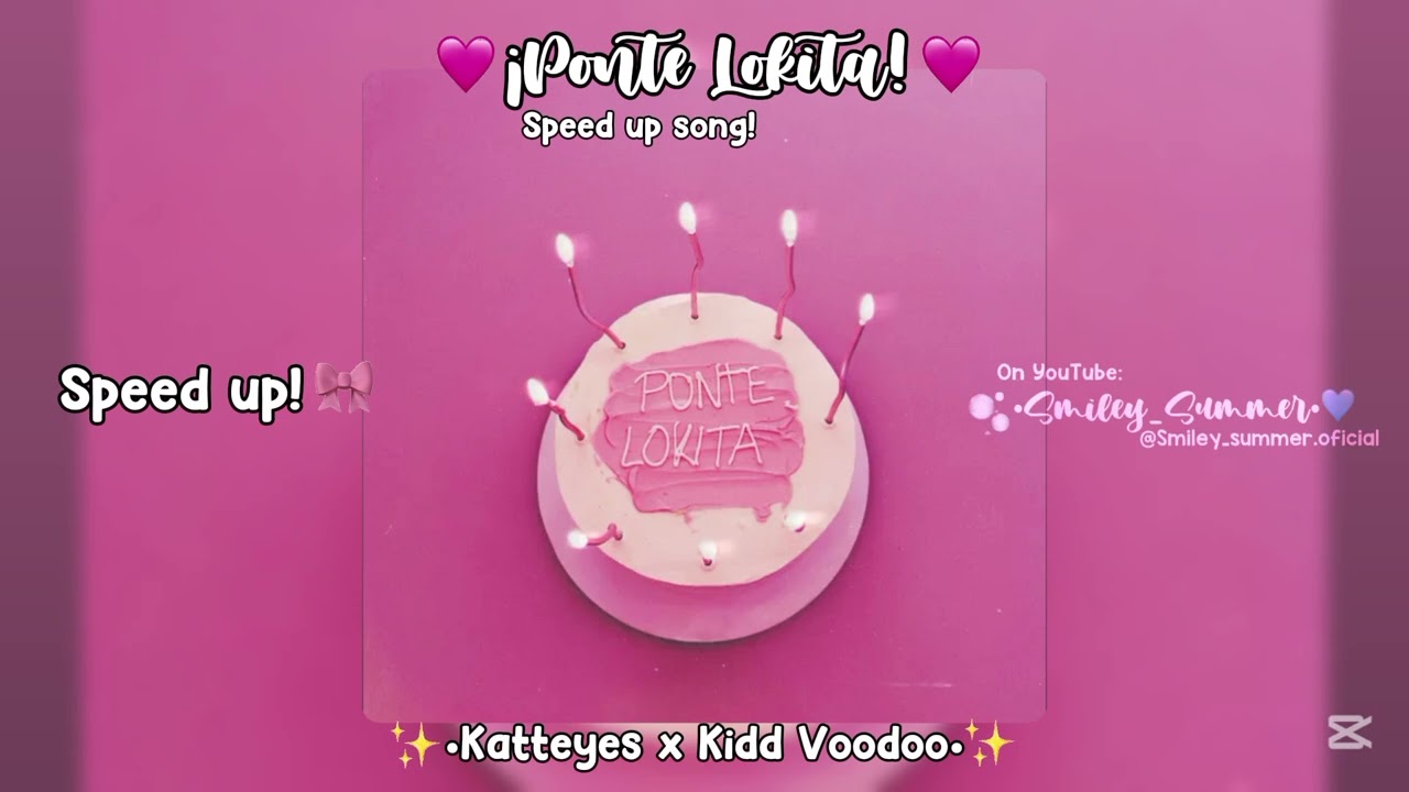 Ponte Lokita 🩷 | KatteyesxkiddVoodoo | Speed up song | Mi primer speed up!✨ | 