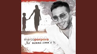 Video thumbnail of "Marco Porpora - 'Na mamma comm'a te"