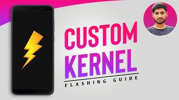 Kernel Flashing Guide | Install, Backup & Restore Android Kernels