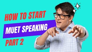 How to Start MUET Speaking Part 2
