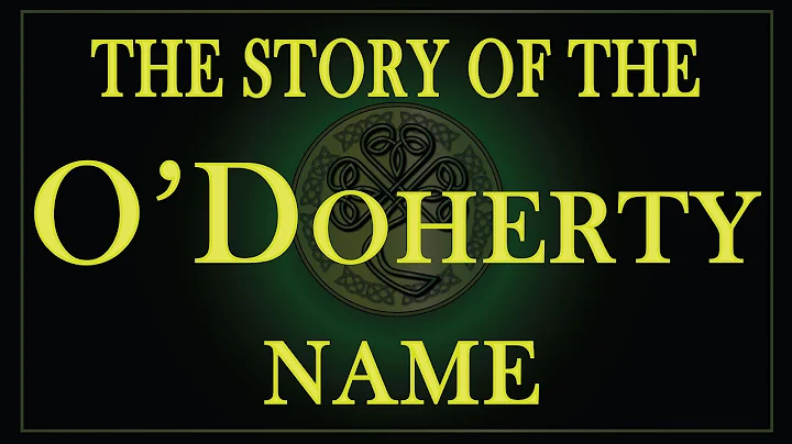 The story of the name O'Doherty, Doherty, Docherty.
