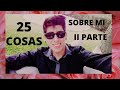 25 cosas sobre mi, LLAMÉ A MI EX, ESTANDO EBRIO xD, segunda parte!