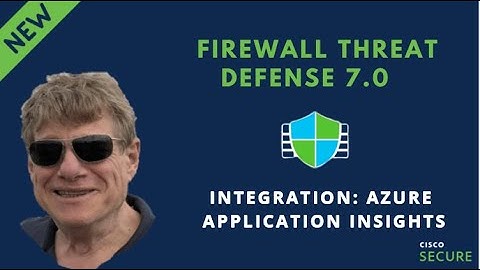 Cisco Secure Firewall 7.0 Release - Azure Application Insights Integration