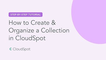 How to Create & Organize a Collection in CloudSpot (Step-by-Step Tutorial)