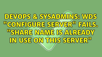 DevOps & SysAdmins: WDS "Configure Server" fails. "Share name is already in use on this server"