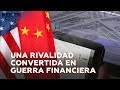 Una rivalidad convertida en guerra financiera - Keiser Report en español (E1464)