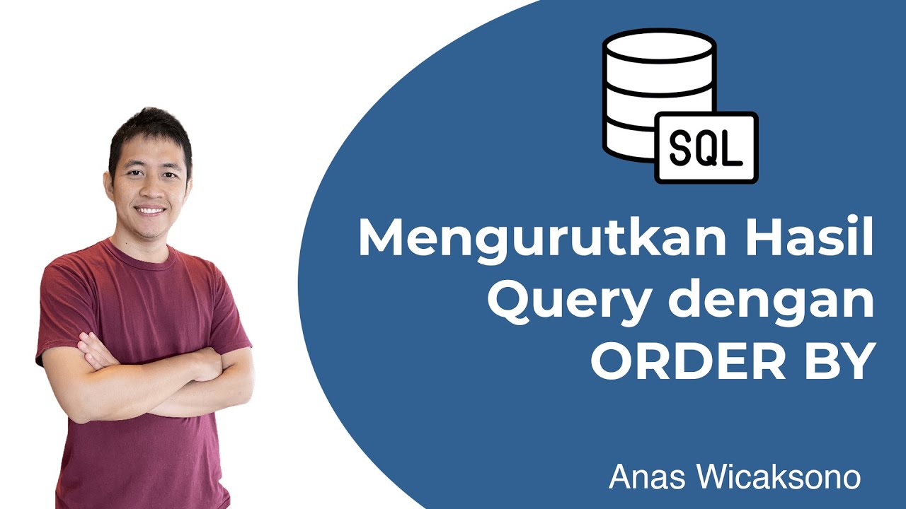 15 BELAJAR SQL - MENGURUTKAN DATA MENGGUNAKAN ORDER BY DI SQL 15 BELAJAR SQL - MENGURUTKAN DATA MENGGUNAKAN ORDER BY DI SQL