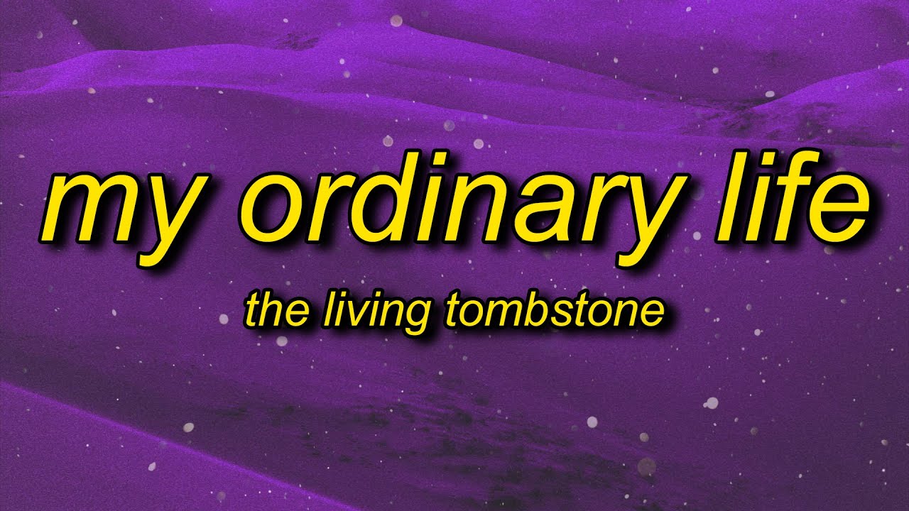 My ordinary life the living tombstone песня. My ordinary Life the Living. The Living Tombstone the ordinary Life. My ordinary Life от the Living Tombstone. My ordinary Life the Living Tombstone текст.