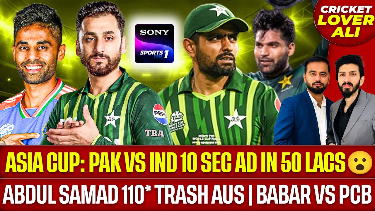 Asia cup: Pak v Ind 10 Sec Ad in 50 Lacs, Sony | Abdul Samad 110* Trash ...