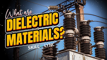 What are Dielectric Materials? | Skill-Lync