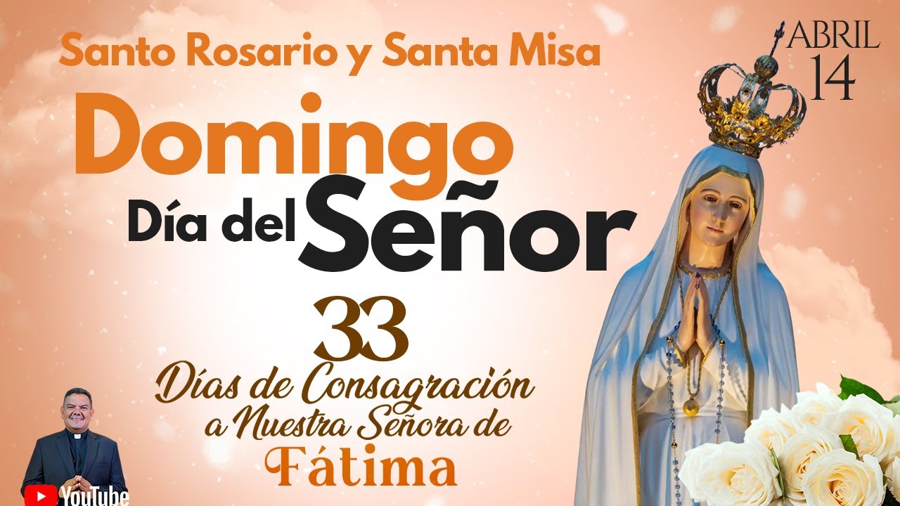 EN VIVO🔴DOMINGO DÍA DEL SEÑOR CONSAGRACIÓN DÍA 5 SANTO ROSARIO Y SANTA MISA 14 DE ABRIL YouTube