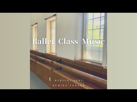 Reverence - Ballet Class Music by Kenichi Soki × Remina Tanaka