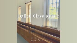 Reverence - Ballet Class Music by Kenichi Soki × Remina Tanaka