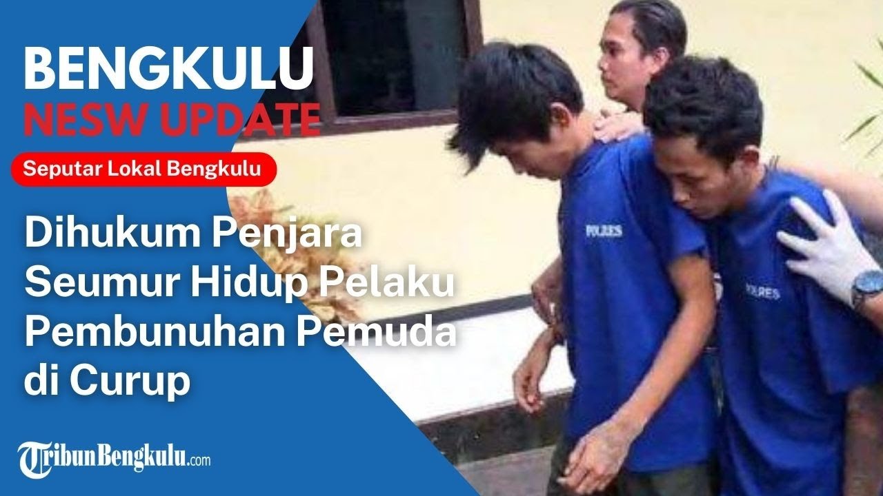 2 Pelaku Pembunuhan Pemuda di Curup Bengkulu Jadi Tersangka, Dihukum Penjara Seumur Hidup