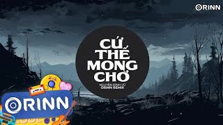 Cứ Thế Mong Chờ (Orinn Remix) - Nguyễn Đình Vũ | Nhạc Remix TikTok 2023 Hay Nhất Hiện Nay