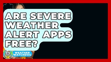 Are Severe Weather Alert Apps Free? - Weather Watchdog