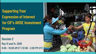 Supporting Your Expression of Interest: Joining CIF's ARISE Investment Program (Session 2)