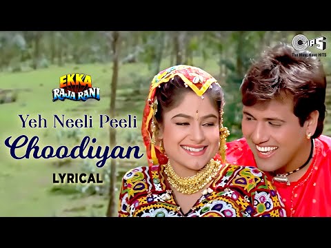 Yeh Neeli Peeli Choodiyan - Lyrical | Ekka Raja Rani | Alka Yagnik | Udit Narayan | Govinda | Ayesha