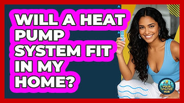 Will A Heat Pump System Fit In My Home? - Your Utilities Hub