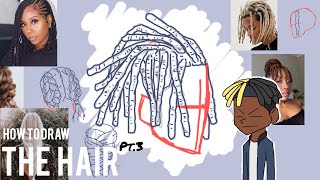 How I Draw the Hair pt3 | Dreadlocks and Braids