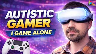 Why Autistic Gamers Don't Need Gaming Communities