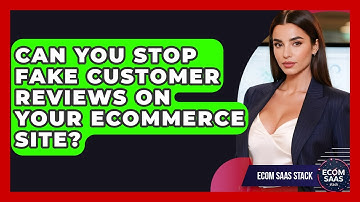 Can You Stop Fake Customer Reviews On Your eCommerce Site? - Ecom SaaS Stack