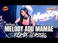 DJ BREAKBEAT MELODY ADU MAMAE FULL BASS | BREAKBEAT MEMORIES CLASIK VIRAL TIKTOK 2025