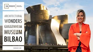Architectural Wonders: Guggenheim Museum Bilbao | Sia Moore