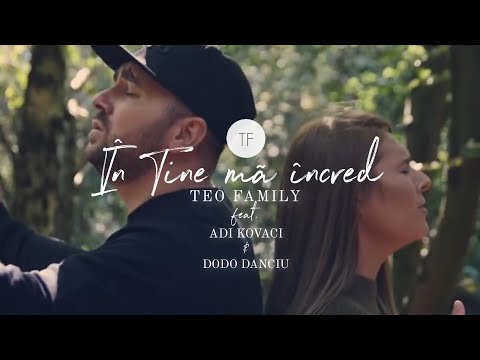 Teo Family - In Tine Ma Incred feat. Adi Kovaci, Dodo Danciu [Official Video]