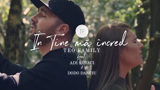 Teo Family - In Tine Ma Incred feat. Adi Kovaci, Dodo Danciu [Official Video]
