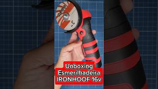 Unboxing Mini Esmerilhadeira 16V Ironhoof
